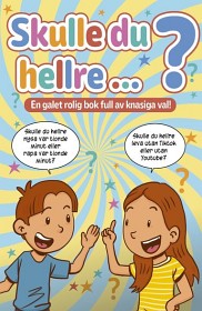 Bild på Skulle du hellre? En galet rolig bok full av knasiga val